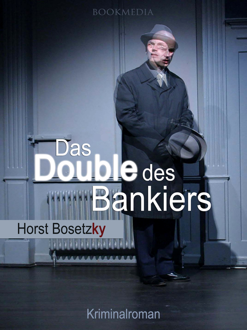 Title details for Das Double des Bankiers by Horst (-ky) Bosetzky - Available